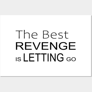 The best revenge is letting go Inspirational Apparel Posters and Art